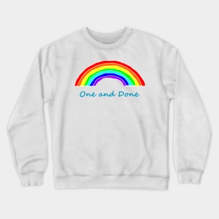 One and Done Rainbows Crewneck Sweatshirt